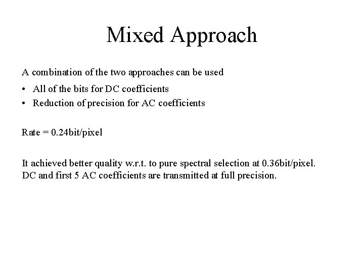 Mixed Approach A combination of the two approaches can be used • All of