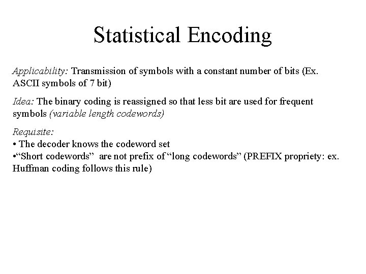 Statistical Encoding Applicability: Transmission of symbols with a constant number of bits (Ex. ASCII