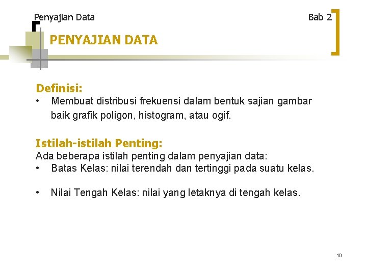 Penyajian Data Bab 2 PENYAJIAN DATA Definisi: • Membuat distribusi frekuensi dalam bentuk sajian