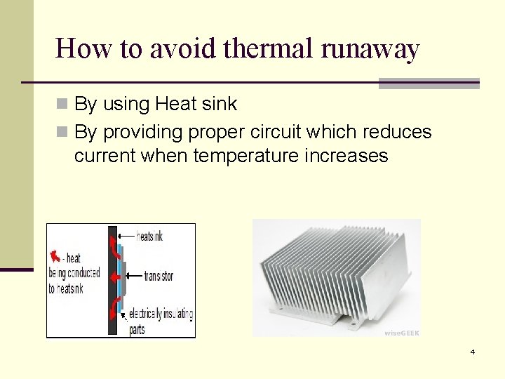 How to avoid thermal runaway n By using Heat sink n By providing proper