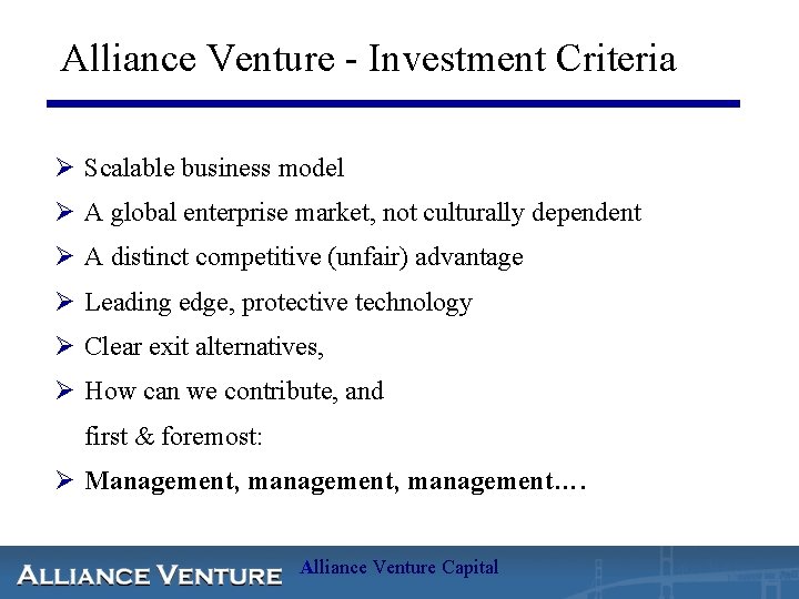 Alliance Venture - Investment Criteria Ø Scalable business model Ø A global enterprise market,