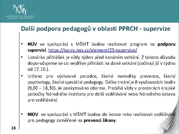 Další podpora pedagogů v oblasti PPRCH - supervize • NÚV ve spolupráci s MŠMT