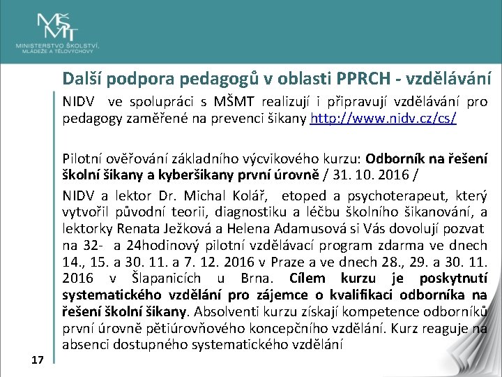 Další podpora pedagogů v oblasti PPRCH - vzdělávání NIDV ve spolupráci s MŠMT realizují