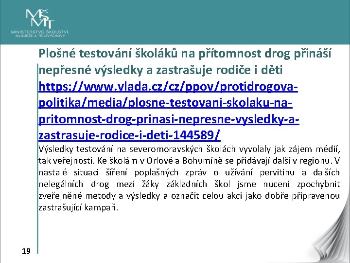 Plošné testování školáků na přítomnost drog přináší nepřesné výsledky a zastrašuje rodiče i děti