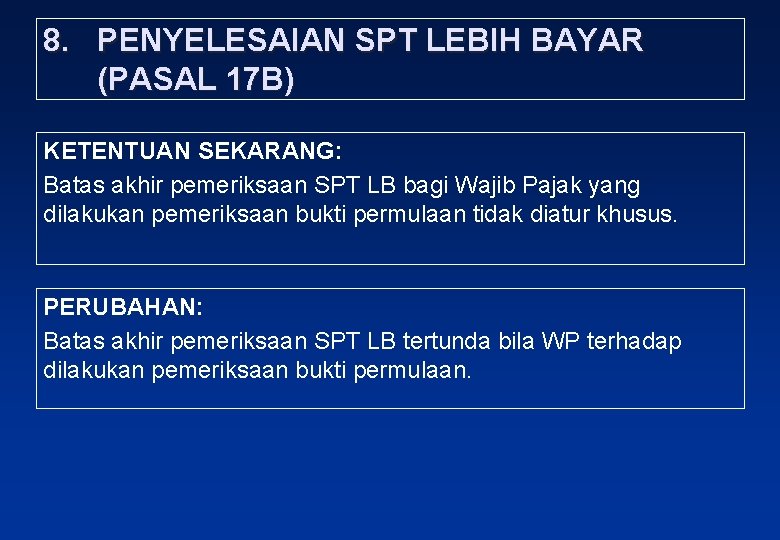 8. PENYELESAIAN SPT LEBIH BAYAR (PASAL 17 B) KETENTUAN SEKARANG: Batas akhir pemeriksaan SPT