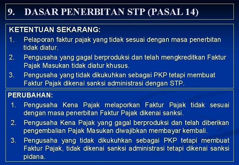 9. DASAR PENERBITAN STP (PASAL 14) KETENTUAN SEKARANG: 1. 2. 3. Pelaporan faktur pajak