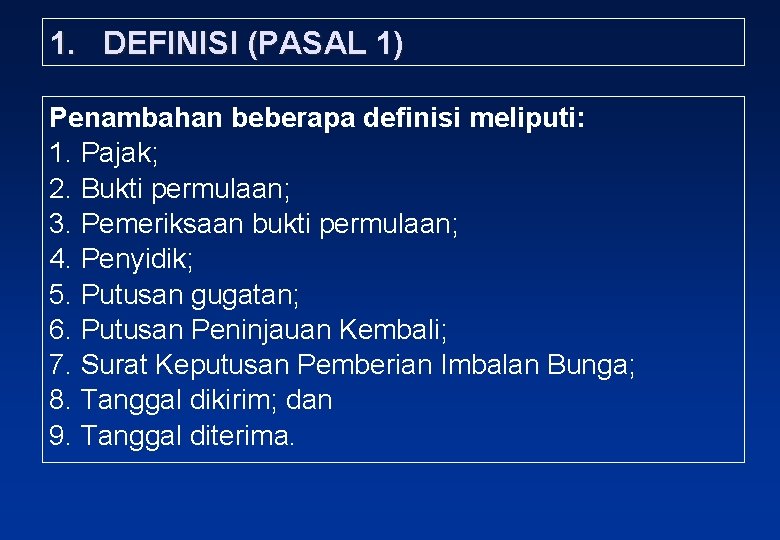 1. DEFINISI (PASAL 1) Penambahan beberapa definisi meliputi: 1. Pajak; 2. Bukti permulaan; 3.