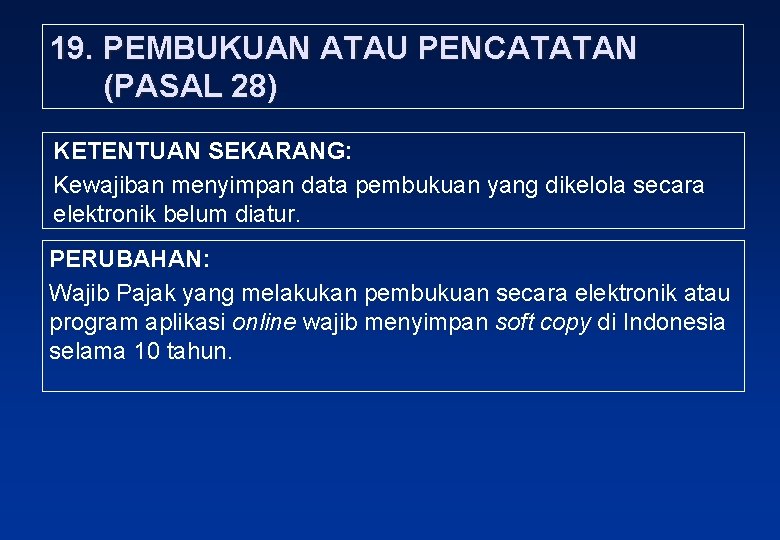 19. PEMBUKUAN ATAU PENCATATAN (PASAL 28) KETENTUAN SEKARANG: Kewajiban menyimpan data pembukuan yang dikelola