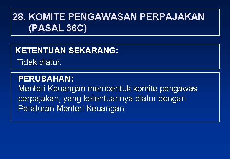 28. KOMITE PENGAWASAN PERPAJAKAN (PASAL 36 C) KETENTUAN SEKARANG: Tidak diatur. PERUBAHAN: Menteri Keuangan