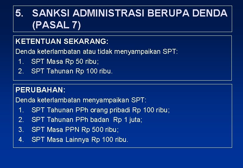 5. SANKSI ADMINISTRASI BERUPA DENDA (PASAL 7) KETENTUAN SEKARANG: Denda keterlambatan atau tidak menyampaikan