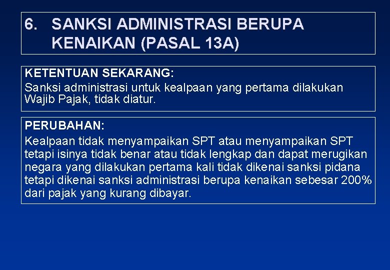 6. SANKSI ADMINISTRASI BERUPA KENAIKAN (PASAL 13 A) KETENTUAN SEKARANG: Sanksi administrasi untuk kealpaan