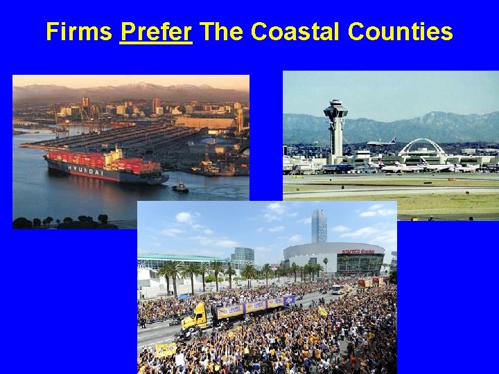 Firms Prefer The Coastal Counties 