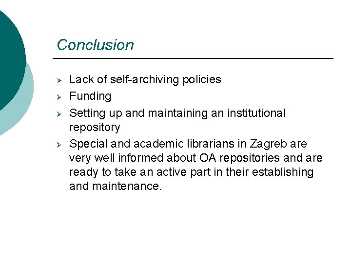 Conclusion Ø Ø Lack of self-archiving policies Funding Setting up and maintaining an institutional