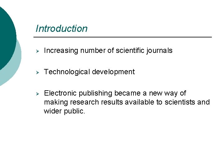 Introduction Ø Increasing number of scientific journals Ø Technological development Ø Electronic publishing became