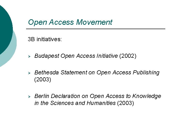 Open Access Movement 3 B initiatives: Ø Ø Ø Budapest Open Access Initiative (2002)