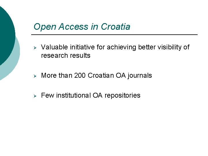 Open Access in Croatia Ø Valuable initiative for achieving better visibility of research results