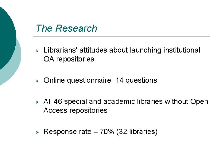 The Research Ø Ø Librarians' attitudes about launching institutional OA repositories Online questionnaire, 14