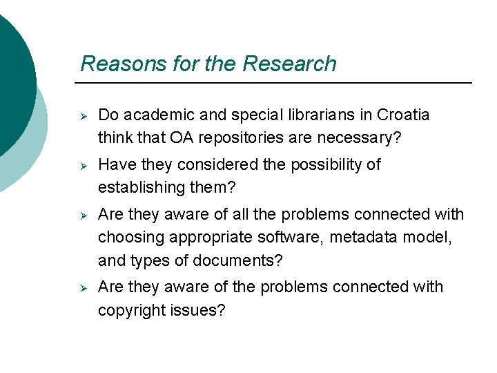 Reasons for the Research Ø Ø Do academic and special librarians in Croatia think