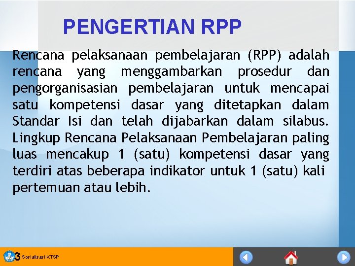 PENGERTIAN RPP Rencana pelaksanaan pembelajaran (RPP) adalah rencana yang menggambarkan prosedur dan pengorganisasian pembelajaran