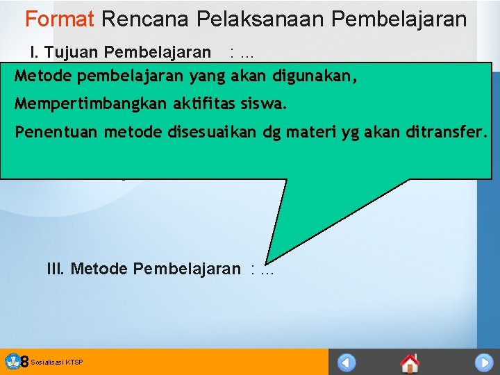 Format Rencana Pelaksanaan Pembelajaran I. Tujuan Pembelajaran : … Metode pembelajaran yang akan digunakan,