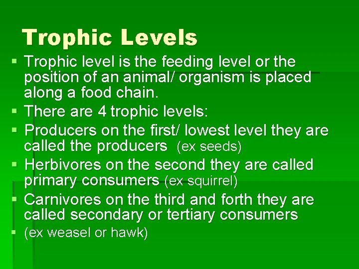 Trophic Levels § Trophic level is the feeding level or the position of an