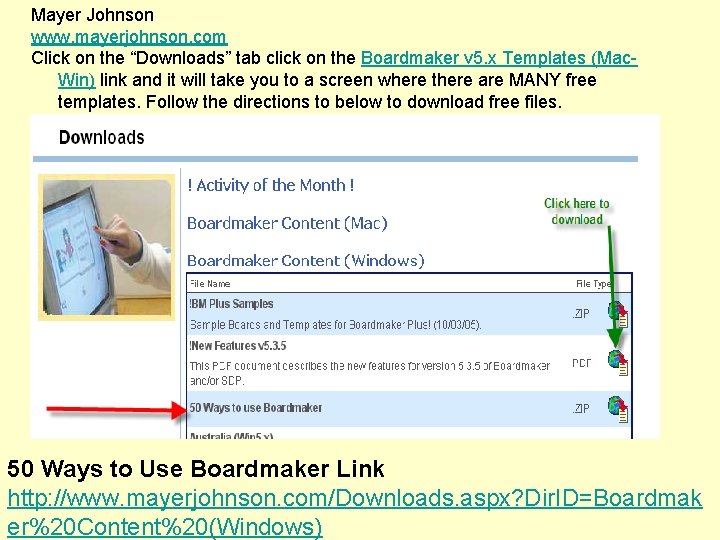 Mayer Johnson www. mayerjohnson. com Click on the “Downloads” tab click on the Boardmaker Mayer Johnson www. mayerjohnson. com Click on the “Downloads” tab click on the Boardmaker