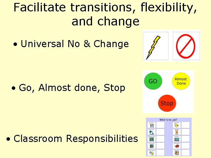 Facilitate transitions, flexibility, and change • Universal No & Change • Go, Almost done, Facilitate transitions, flexibility, and change • Universal No & Change • Go, Almost done,