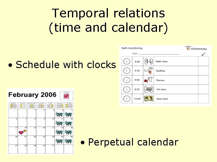 Temporal relations (time and calendar) • Schedule with clocks • Perpetual calendar  Temporal relations (time and calendar) • Schedule with clocks • Perpetual calendar