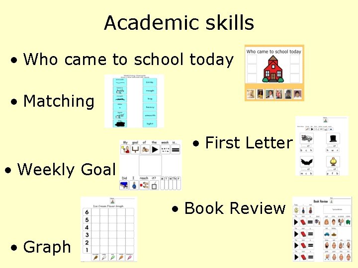 Academic skills • Who came to school today • Matching • First Letter • Academic skills • Who came to school today • Matching • First Letter •