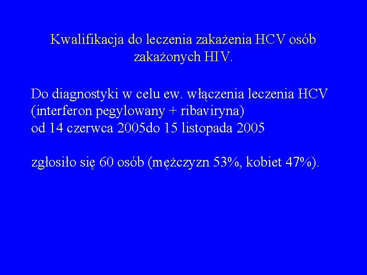 Kwalifikacja do leczenia zakażenia HCV osób zakażonych HIV. Do diagnostyki w celu ew. włączenia