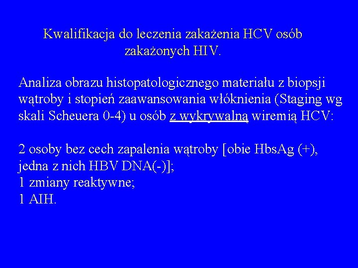 Kwalifikacja do leczenia zakażenia HCV osób zakażonych HIV. Analiza obrazu histopatologicznego materiału z biopsji