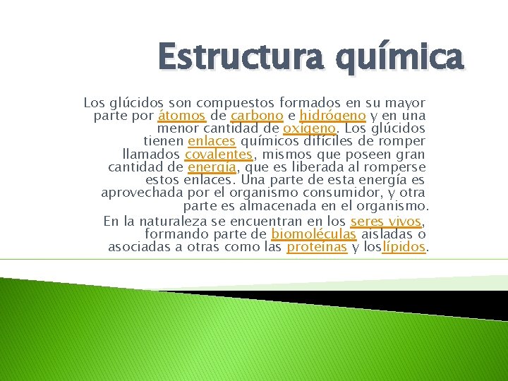 Estructura química Los glúcidos son compuestos formados en su mayor parte por átomos de