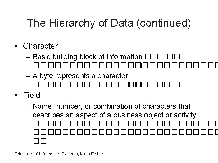 The Hierarchy of Data (continued) • Character – Basic building block of information ����������������