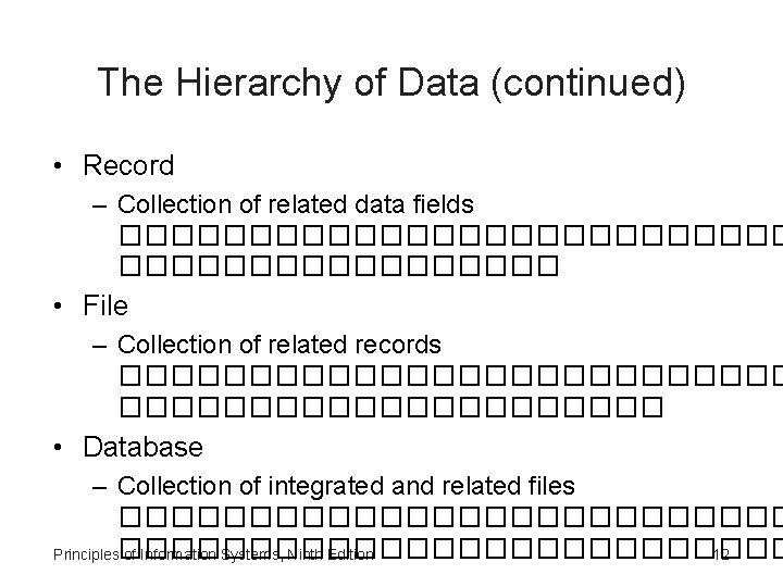 The Hierarchy of Data (continued) • Record – Collection of related data fields �������������