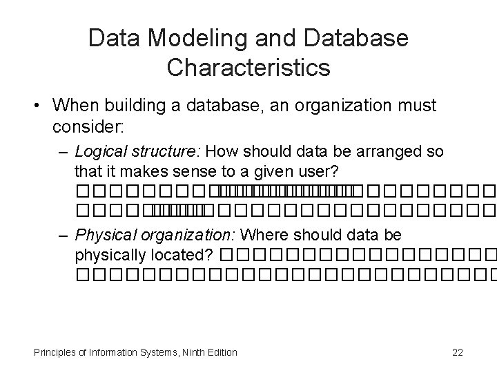 Data Modeling and Database Characteristics • When building a database, an organization must consider: