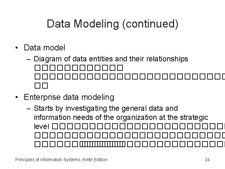 Data Modeling (continued) • Data model – Diagram of data entities and their relationships