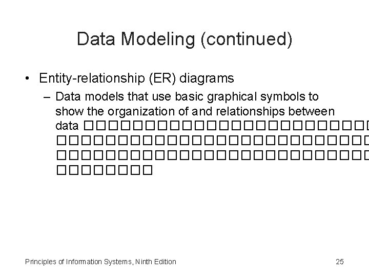 Data Modeling (continued) • Entity-relationship (ER) diagrams – Data models that use basic graphical