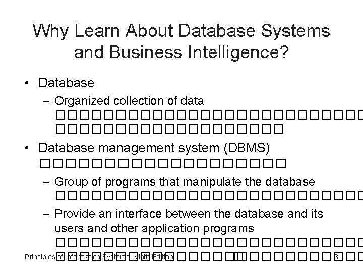 Why Learn About Database Systems and Business Intelligence? • Database – Organized collection of