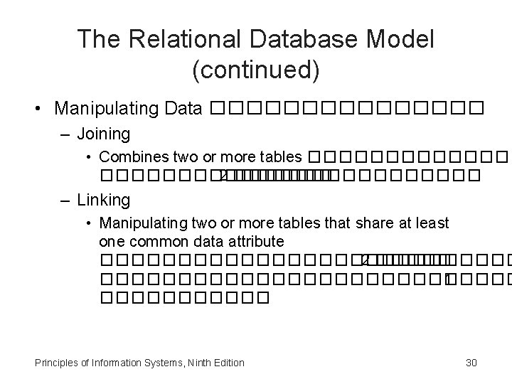 The Relational Database Model (continued) • Manipulating Data �������� – Joining • Combines two