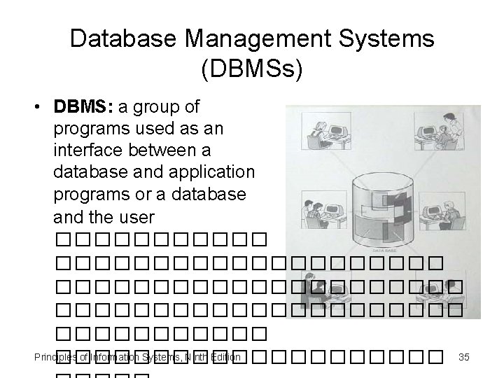 Database Management Systems (DBMSs) • DBMS: a group of programs used as an interface