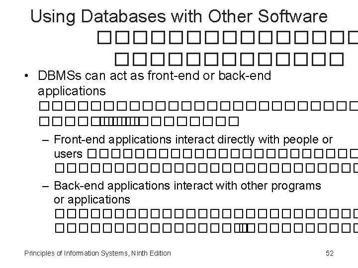 Using Databases with Other Software �������� • DBMSs can act as front-end or back-end