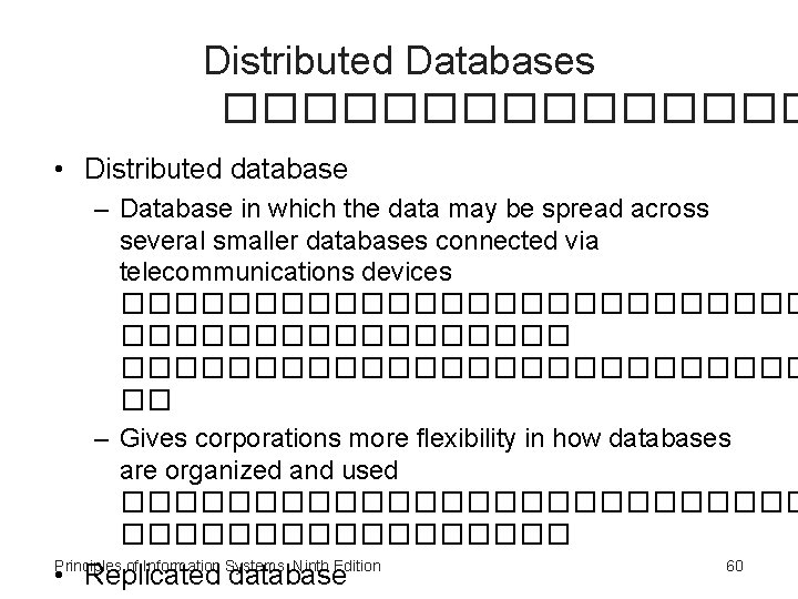 Distributed Databases �������� • Distributed database – Database in which the data may be