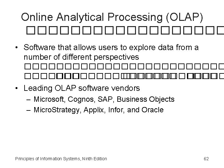 Online Analytical Processing (OLAP) ��������� • Software that allows users to explore data from