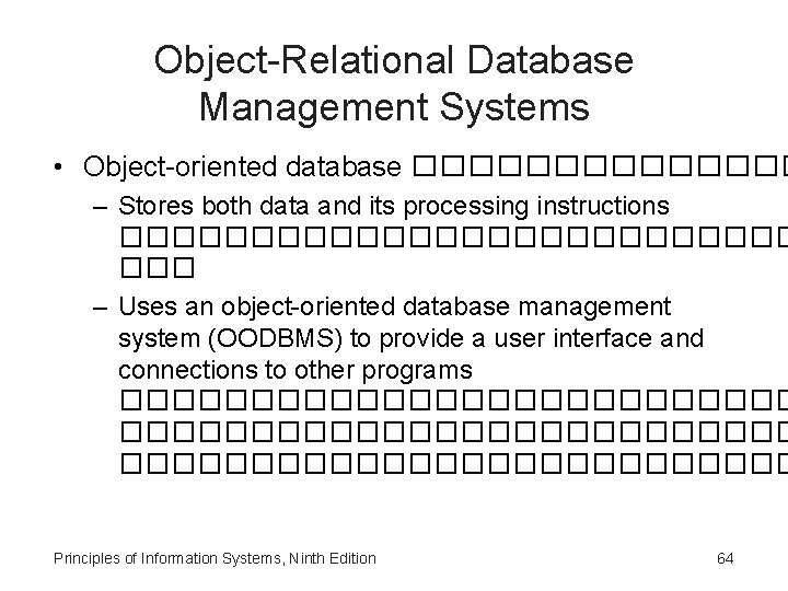 Object-Relational Database Management Systems • Object-oriented database ������� – Stores both data and its