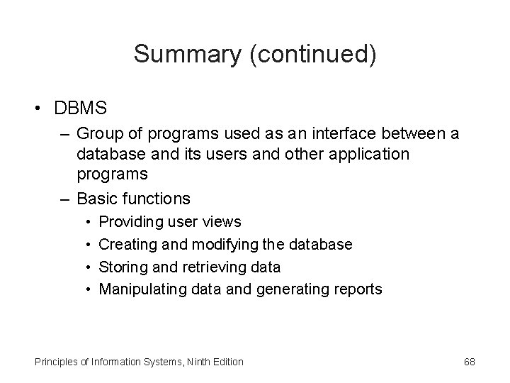 Summary (continued) • DBMS – Group of programs used as an interface between a