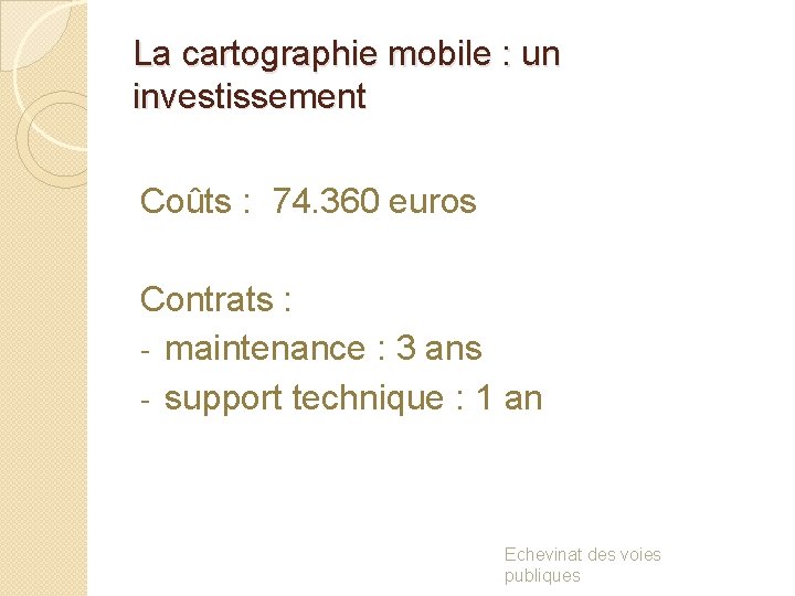 La cartographie mobile : un investissement Coûts : 74. 360 euros Contrats : -