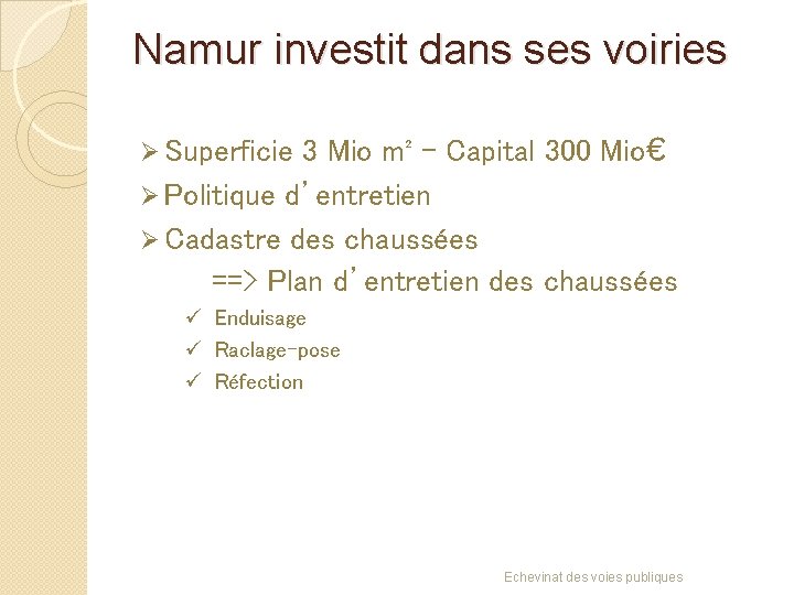 Namur investit dans ses voiries Ø Superficie 3 Mio m² - Capital 300 Mio€