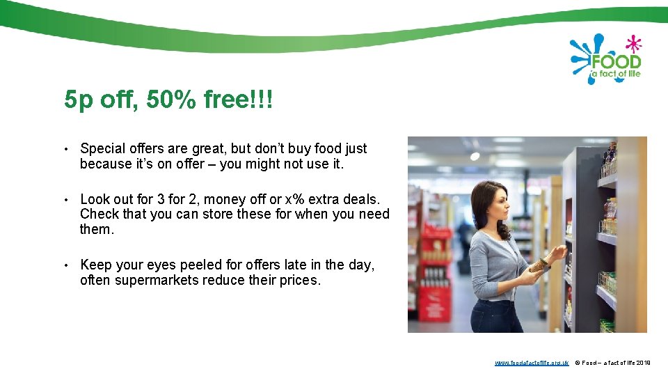 5 p off, 50% free!!! • Special offers are great, but don’t buy food