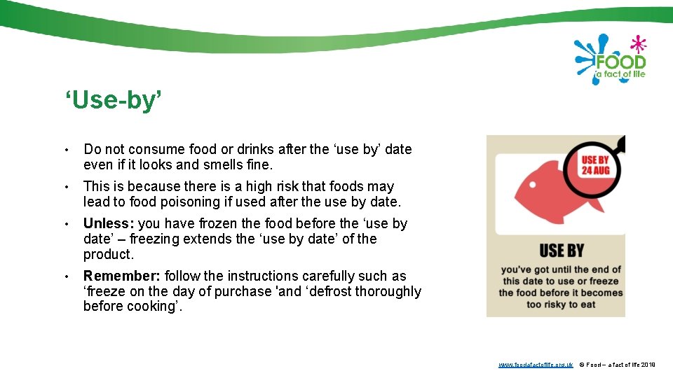 ‘Use-by’ • Do not consume food or drinks after the ‘use by’ date even