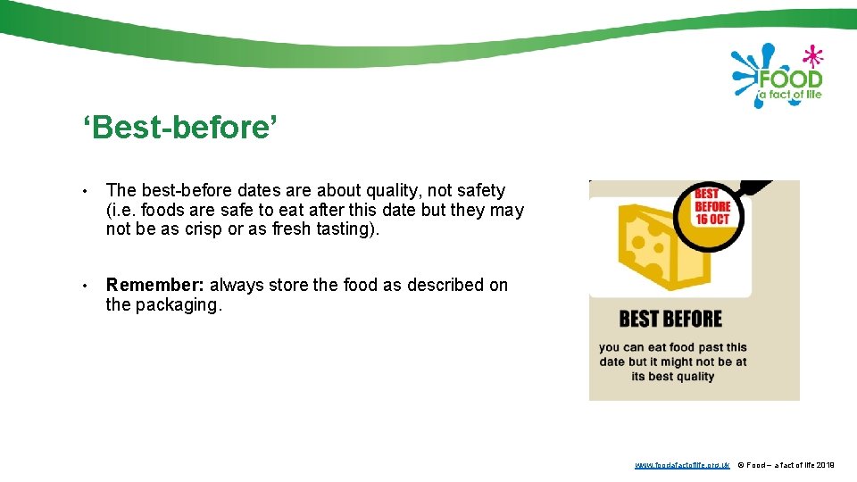 ‘Best-before’ • The best-before dates are about quality, not safety (i. e. foods are